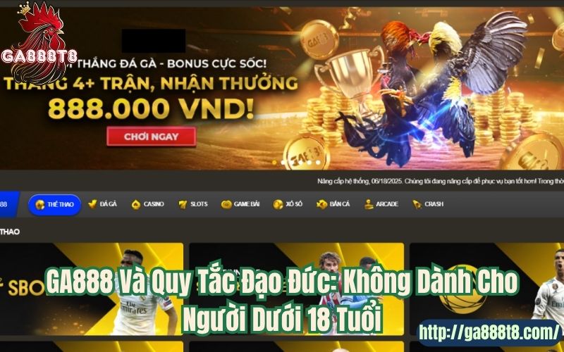 GA888 Và Quy Tắc Đạo Đức: Không Dành Cho Người Dưới 18 Tuổi