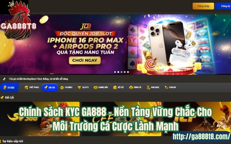 Chính Sách KYC GA888 – Nền Tảng Vững Chắc Cho Môi Trường Cá Cược Lành Mạnh